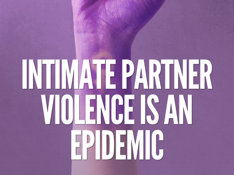 Intimate Partner Violence is an Epidemic 
